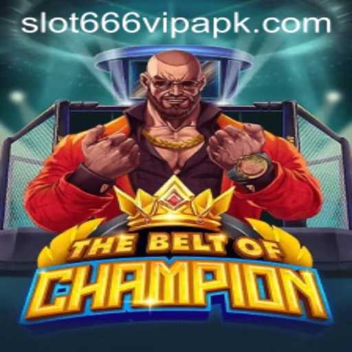 The Exciting World of TheBeltOfChampion and Slot666 VIP APK